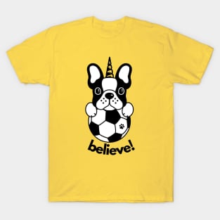 Believe! Boston terrier unicorns believe! T-Shirt